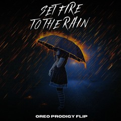 Set Fire To The Rain (Oreo Prodigy Flip | BUY = FREE DOWNLOAD)