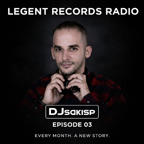 Legent Records Radio with Djsakisp – Episode 03