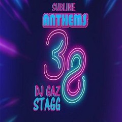 SUBLINE ANTHEMS VOL 38 (Mixed By DJ Gaz Stagg)