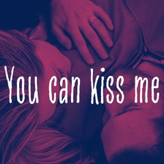 You Can Kiss Me