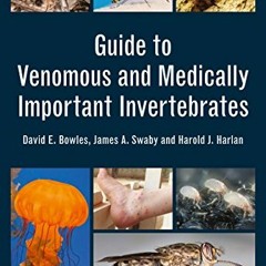 [View] [EBOOK EPUB KINDLE PDF] Guide to Venomous and Medically Important Invertebrates by  David Bow