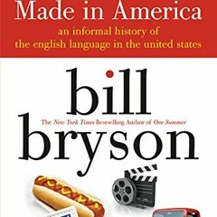 ACCESS EPUB KINDLE PDF EBOOK Made in America: An Informal History of the English Lang