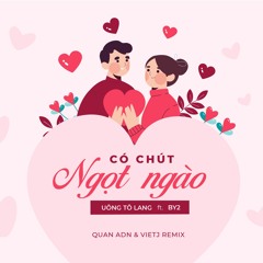 Có Chút Ngọt Ngào (Quan ADN & VIETJ Remix) - Uông Tô Lang ft. BY2