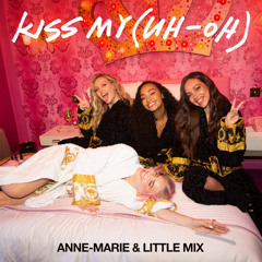 Anne-Marie x Little Mix - Kiss My (Uh Oh) [Acoustic]