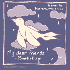 My Dear Friends - Beetlebug // Cover