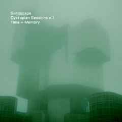 DYSTOPIAN SESSION 001 - TIME + MEMORY
