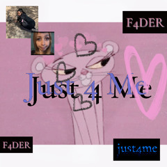 Just 4 Me