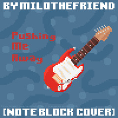 Pushing Me Away (Note Block Cover)