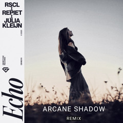 RSCL, Repiet & Julia Kleijn - Echo (Arcane Shadow Remix)
