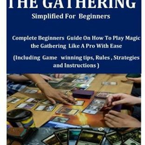 Stream PDF_ How To Play Magic The Gathering Simplified For Beginners ...
