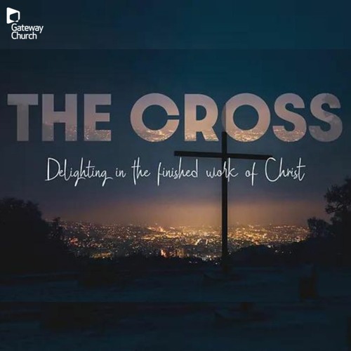 Stream Gateway Church Sermons | Listen to The Cross playlist online for ...