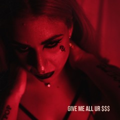 Give me all ur $$$