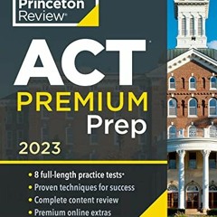 Download pdf Princeton Review ACT Premium Prep, 2023: 8 Practice Tests + Content Review + Strategies