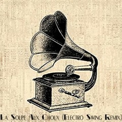 La Soupe Aux Choux (Electro Swing Remix)