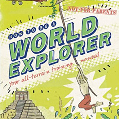 [Access] KINDLE ✏️ Not For Parents How to be a World Explorer (Lonely Planet Kids) by