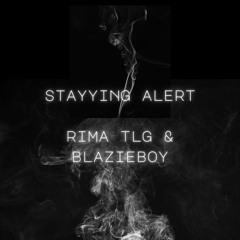 stayying alert (ft. BlazieBoy)