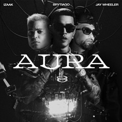 Brytiago, Jay Wheeler, Izaak - Aura