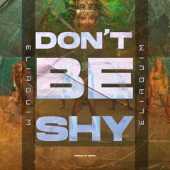 Don't Be Shy - [ELIAQUIM]