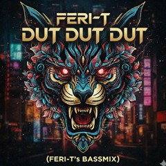 Feri-T - Dut dut dut (Bass Mix)
