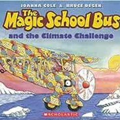 [ACCESS] [EPUB KINDLE PDF EBOOK] The Magic School Bus and the Climate Challenge by Joanna Cole,Bruce