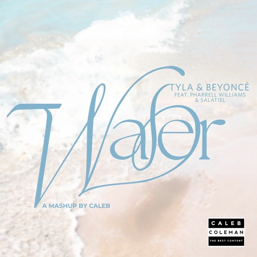 Tyla x Beyoncé - WATER (Mashup) [feat. Pharrell Williams & Salatiel]
