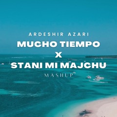 Paakman - Mucho Tiempo x Stani Mi Majchu (Ardeshir Azari Afro House Turkish Mashup)