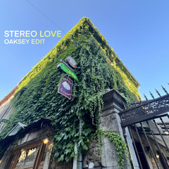 STEREO LOVE - OAKSEY EDIT (FREE DL)