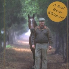 [PDF❤️Download✔️ The Man Who Listens to Horses The Story of a Real-Life Horse Whisperer