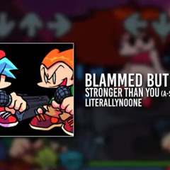 Blammed, but he's stronger than you (A-Side)- LiterallyNoOne
