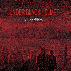Under Black Helmet - Mute Remixes (Mørbeck / Remco Beekwilder / Farrago / Vril) *codeislaw019