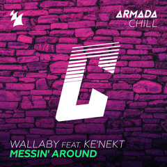 Wallaby feat. Ke'nekt - Messin' Around