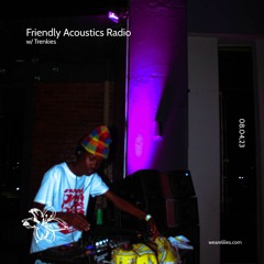 FRIENDLY ACOUSTICS RADIO 002 w/trenkies (08/04/23)