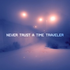 Never Trust a Time Traveler (prod. Trabbey)