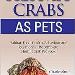 [READ] [EBOOK EPUB KINDLE PDF] Hermit Crab Care: Habitat, Food, Health, Behavior, Shells, and lots m