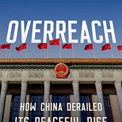 FREE PDF 📥 Overreach: How China Derailed Its Peaceful Rise by  Susan L. Shirk [EPUB