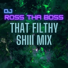 That Filthy Shiii Mix