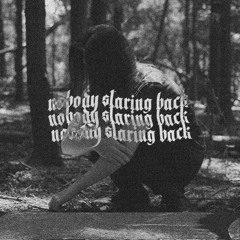 nobody staring back