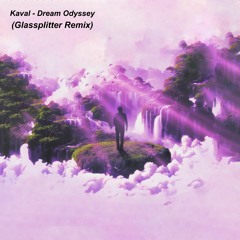 Kaval - Dream Odyssey (Glassplitter Remix)