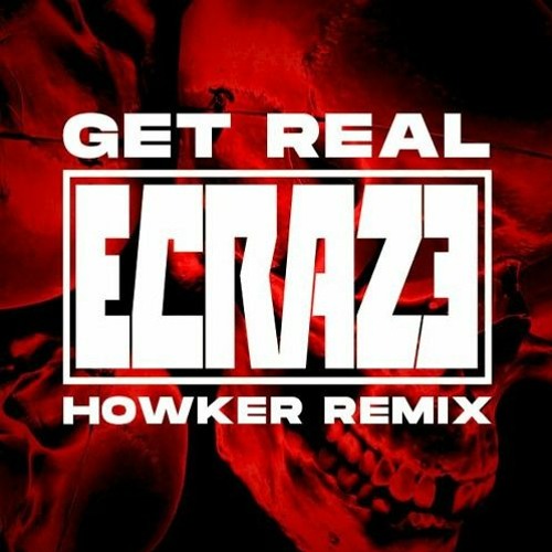 Ecraze - Get Real (Howker Remix)