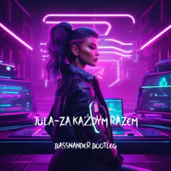 Jula-Za Każdym Razem (Bassnander Hardstyle Bootleg)
