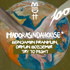 Benjamin Franklin, Orkun Bozdemir - Try To Fight