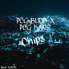 PCG Budd x PCG Kane - Chips ( Prod. Kel24k )