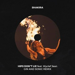 Shakira - Hips Don't Lie feat. Wyclef Jean (Gin and Sonic Remix)