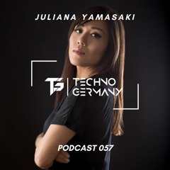 Juliana Yamasaki - Techno Germany Podcast 057