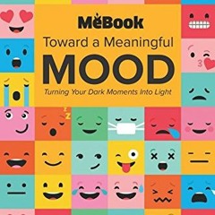 ❤️ Read Toward a Meaningful Mood: Turning Your Dark Moments into Light (Mebook) by  Simon Jacobs