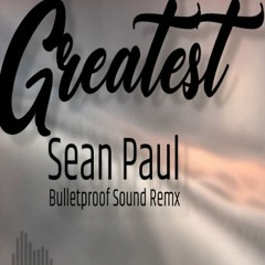 Sean Paul - Greatest Bulletproof Sound REMIX