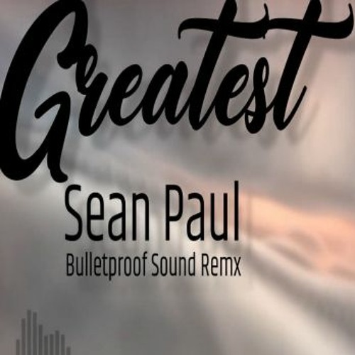 Sean Paul - Greatest Bulletproof Sound REMIX
