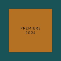 P R E M I E R E  •  2 0 2 4