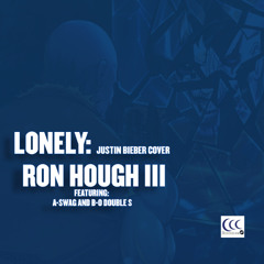 Lonely Cover Ron Hough III and B O Double S (Mixed and Mastered)