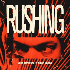 Exclusive Premiere: CRUZ PATTERSON X TURBO CHOOK "Rushing" (Forthcoming Self Release)
